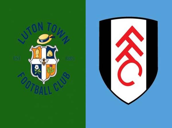 Nhận định Luton Town vs Fulham, Lúc 22h00 ngày 26/12
