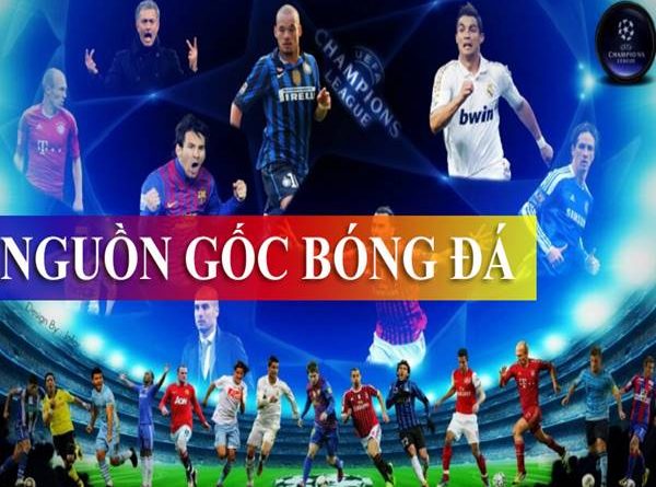 Bóng đá xuất xứ từ nước nào? Lịch sử hình thành môn bóng đá