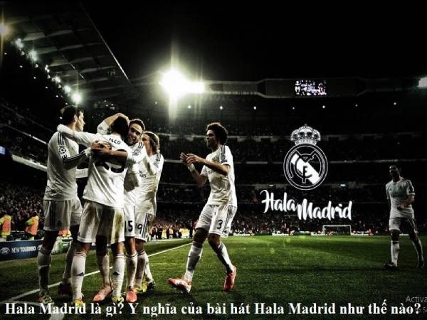 Tìm hiểu Hala Madrid là gì?