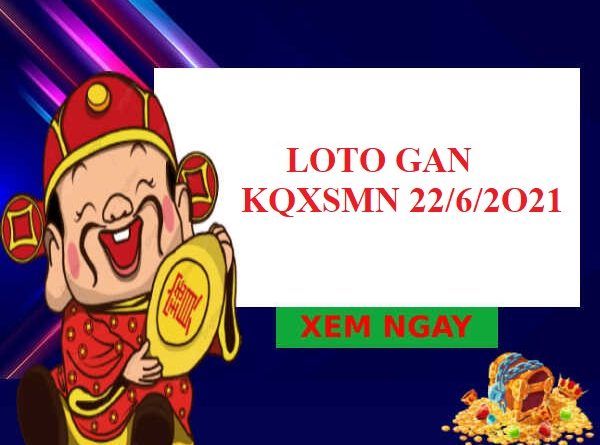 Loto gan KQXSMN 22/6/2021 hôm nay
