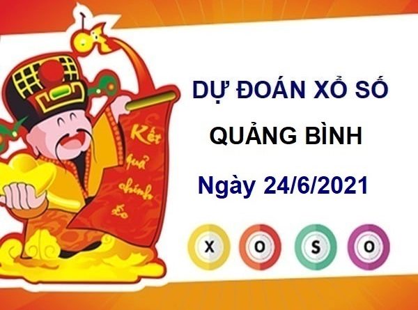 Dự đoán XSQB ngày 24/6/2021