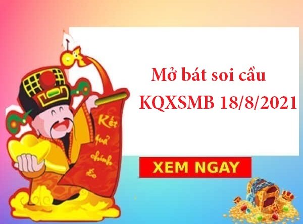 Mở bát Thống kê KQXSMB 18/8/2021