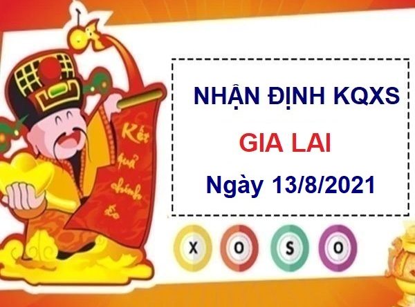 Nhận định KQXSGL ngày 13/8/2021