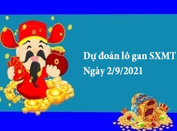 Dự đoán lô gan SXMT 2/9/2021