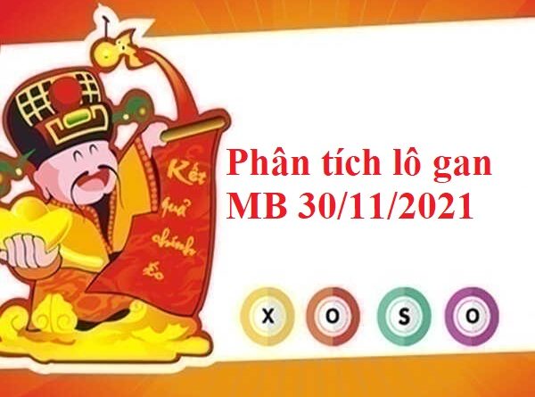 Phân tích lô gan MB 30/11/2021