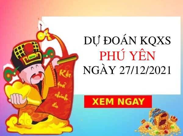 Dự đoán KQXSPY ngày 27/12/2021