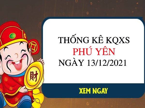 Thống kê xổ số Phú Yên ngày 13/12/2021