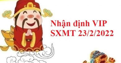 Nhận định VIP SXMT 23/2/2022