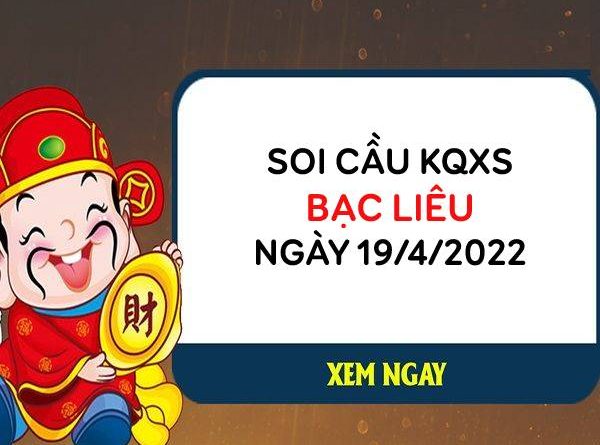 Thống kê KQXSBL ngày 19/4/2022 chốt lô VIP thứ 3 hôm nay