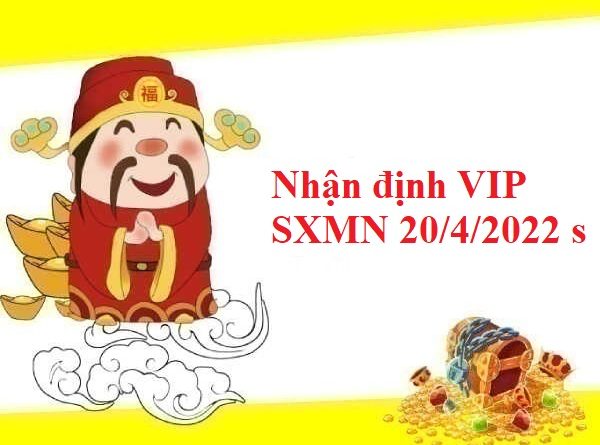 Nhận định VIP SXMN 20/4/2022
