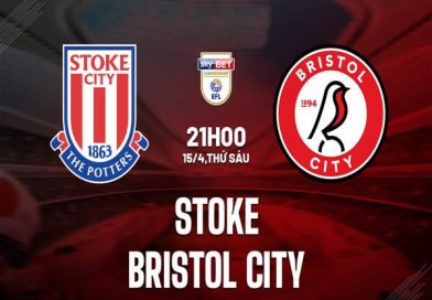Nhận định kết quả Stoke City vs Bristol, 21h00 ngày 15/04