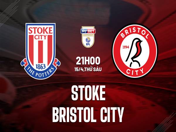 Nhận định kết quả Stoke City vs Bristol, 21h00 ngày 15/04