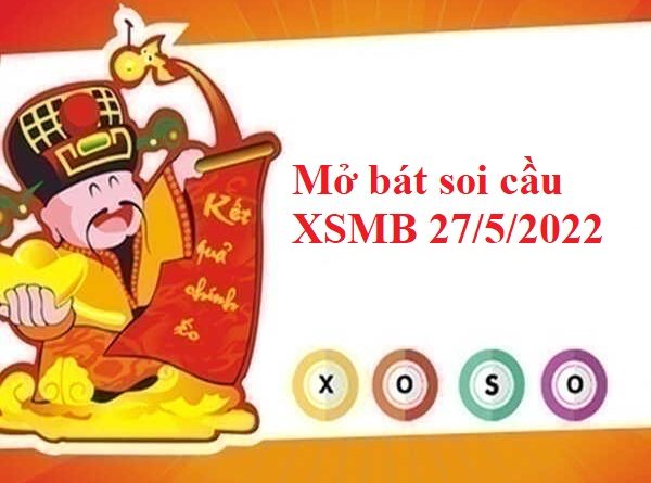 Mở bát Thống kê XSMB 27/5/2022