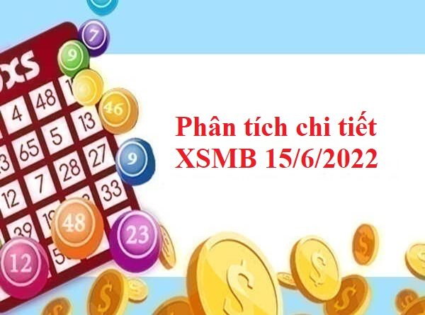 Phân tích chi tiết XSMB 15/6/2022