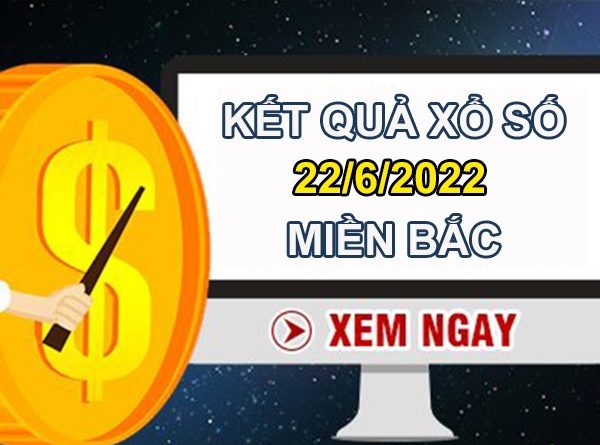Nhận định XSMB 21/6/2022 dự đoán chốt số tỷ lệ trúng cao