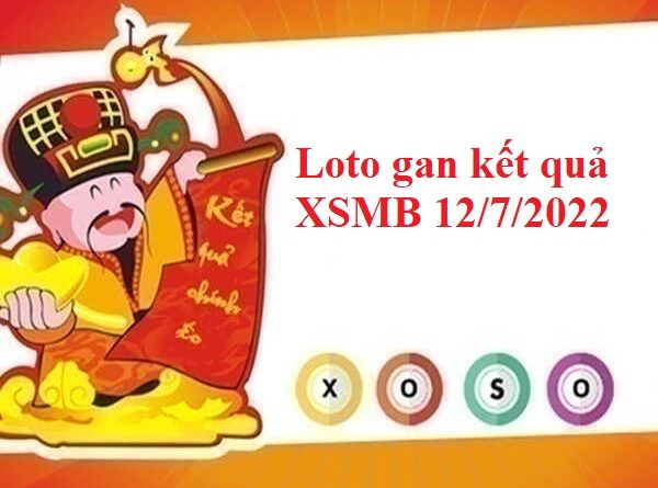 Loto gan kết quả XSMB 12/7/2022