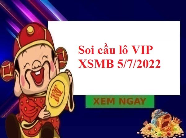 Thống kê lô VIP KQXSMB 5/7/2022
