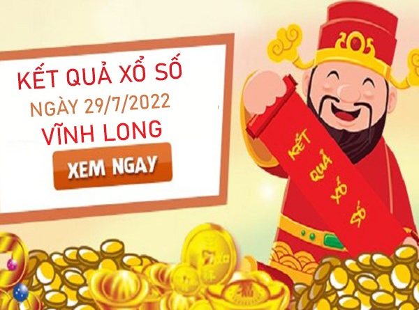 Nhận định XSVL 29/7/2022 Thống kê VIP đài Vĩnh Long