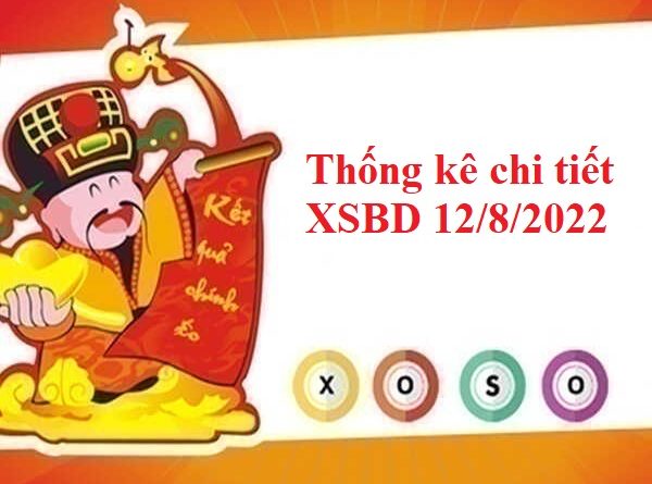 Thống kê chi tiết XSBD 12/8/2022