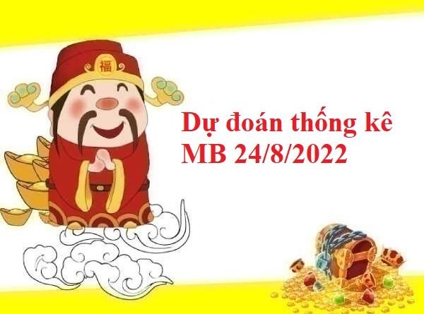 Dự đoán Thống kê MB 24/8/2022