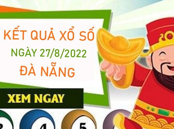 Nhận định XSDNG 27/8/2022 Thống kê số đẹp Đà Nẵng