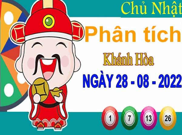 Phân tích XSKH ngày 28/8/2022 - Phân tích KQ xổ số Khánh Hòa chủ nhật