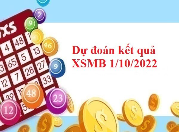 dự đoán kết quả XSMB 1/10/2022
