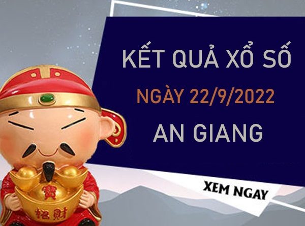 Nhận định XSAG 22/9/2022 soi cầu số đẹp An Giang
