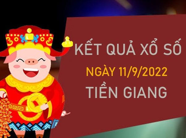 Phân tích XSTG 11/9/2022 chốt bạch thủ VIP Tiền Giang
