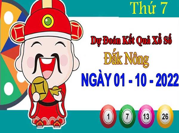Dự đoán XSDNO ngày 1/10/2022 - Dự đoán KQ Đắk Nông thứ 7 chuẩn xác