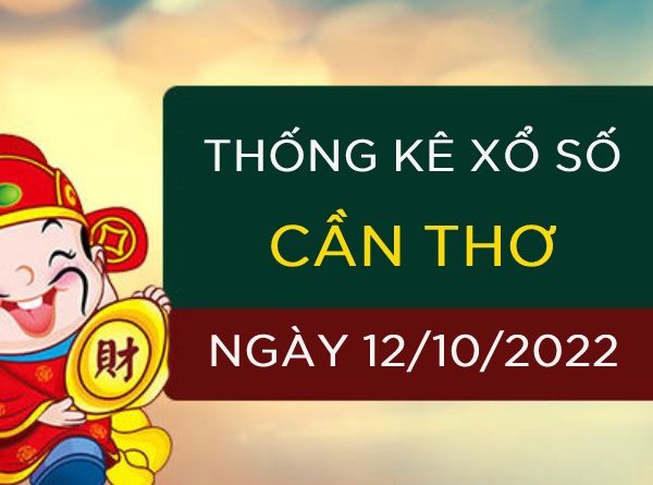 Thống kê xổ số Cần Thơ ngày 12/10/2022 thứ 4 hôm nay