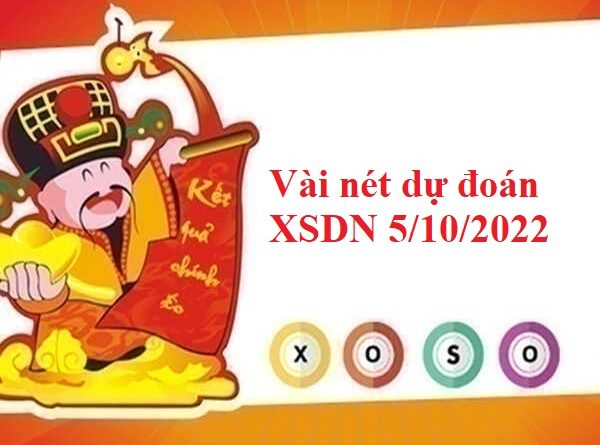 Vài nét dự đoán XSDN 5/10/2022