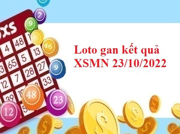 Loto gan kết quả XSMN 23/10/2022