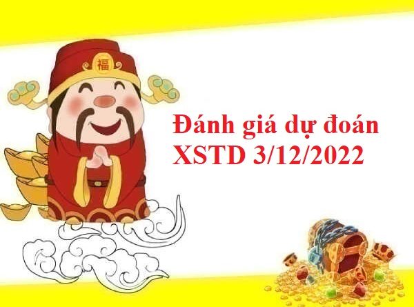 Đánh giá dự đoán XSTD 3/12/2022