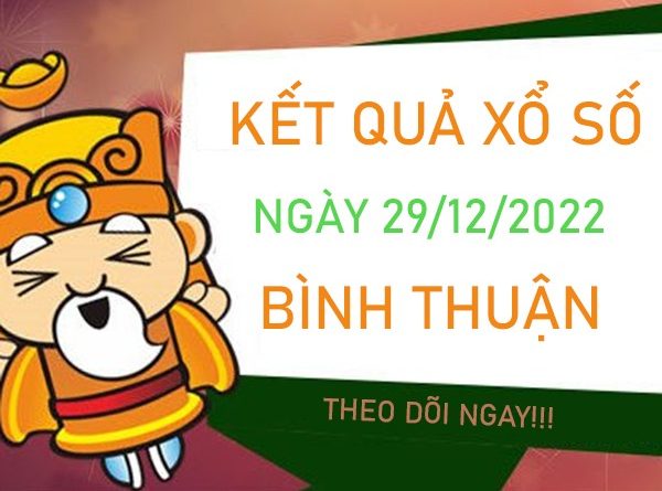 Nhận định XSBTH 29/12/2022 chốt số giờ hoàng đạo