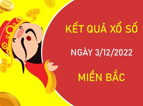 Nhận định XSMB 3/12/2022 Thống kê số đẹp miền Bắc