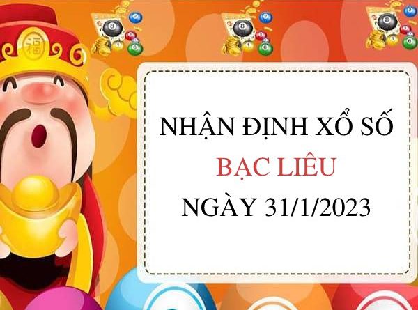 Nhận định xổ số Bạc Liêu ngày 31/1/2023 thứ 3 hôm nay