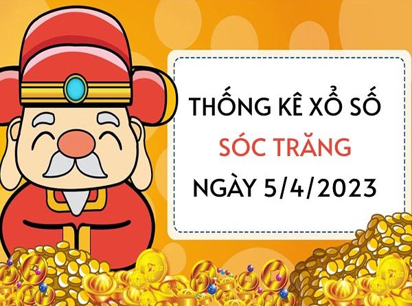 Thống kê xổ số Sóc Trăng ngày 5/4/2023 thứ 4 hôm nay