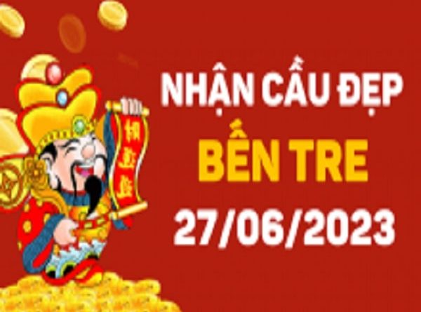 Nhận định XSBTR 27-06-2023