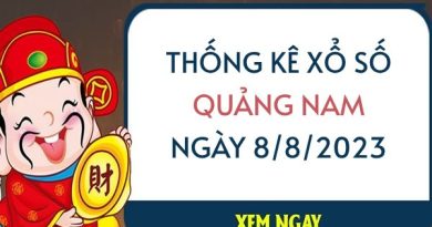 Thống kê xổ số Quảng Nam ngày 8/8/2023 thứ 3 hôm nay