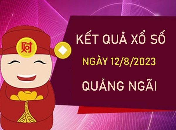 Thống kê XSQNG 12/8/2023 chốt đặc biệt đầu đuôi thứ 7