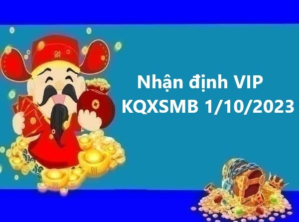 Nhận định VIP KQXS miền Bắc 1/10/2023