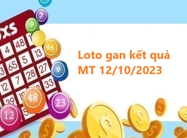 Loto gan kết quả miền Trung 12/10/2023