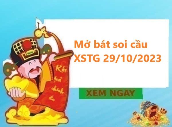 Mở bát Thống kê XSTG 29/10/2023