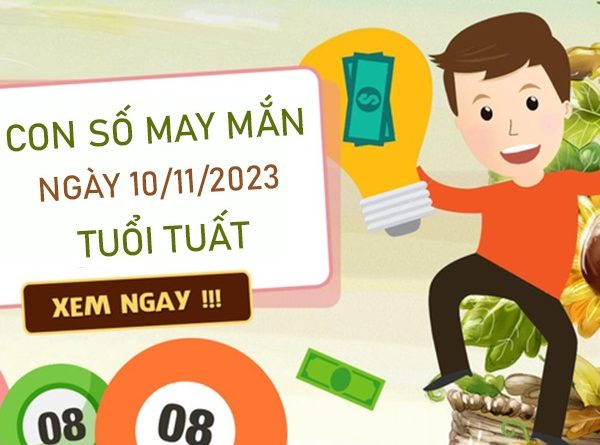 Con số may mắn tuổi Tuất 10/11/2023 – Hôm nay đánh con gì?