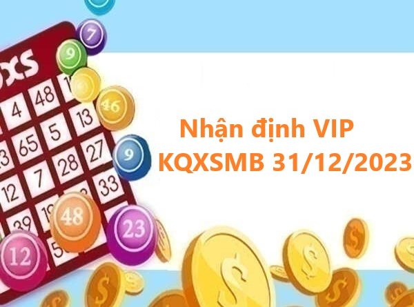 Nhận định VIP KQXSMB 31/12/2023