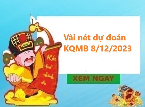 Vài nét dự đoán kết quả miền Bắc 8/12/2023