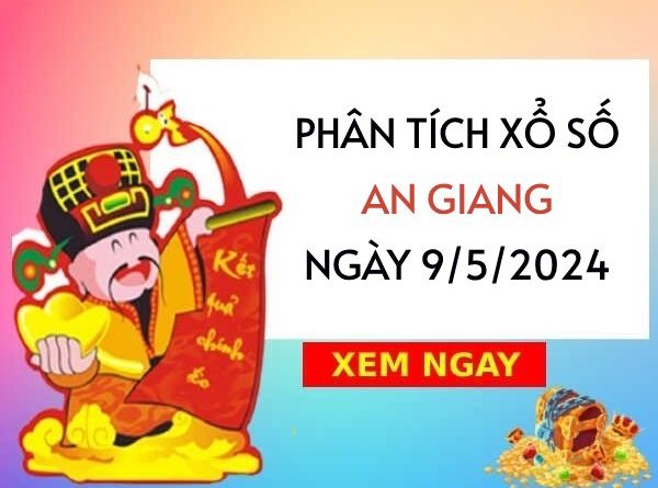 Phân tích xổ số An Giang ngày 9/5/2024 thứ 5 hôm nay