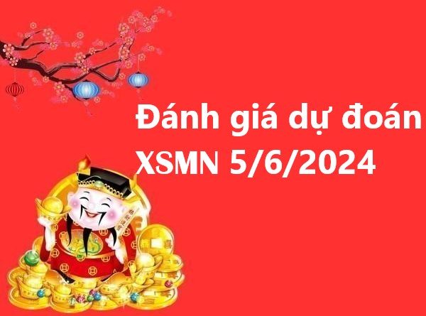 Đánh giá dự đoán xổ số miền Nam 5/6/2024