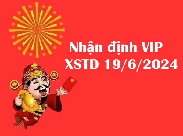 Nhận định VIP xổ số Thủ Đô 19/6/2024
